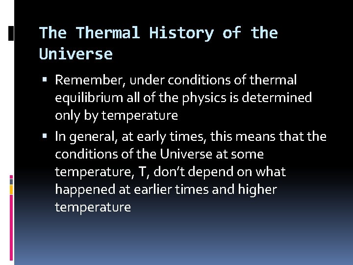 The Thermal History of the Universe Remember, under conditions of thermal equilibrium all of