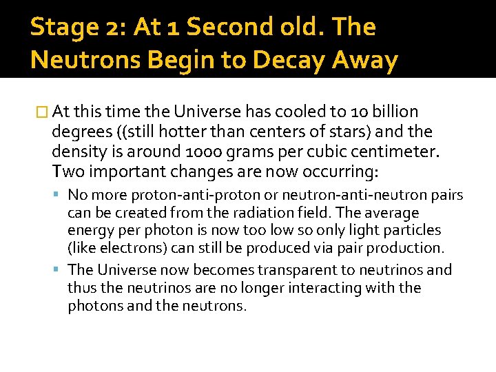 Stage 2: At 1 Second old. The Neutrons Begin to Decay Away � At