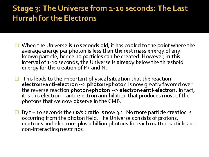 Stage 3: The Universe from 1 -10 seconds: The Last Hurrah for the Electrons