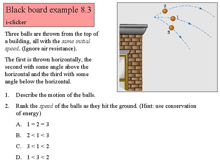 Black board example 8. 3 i-clicker Three balls are thrown from the top of