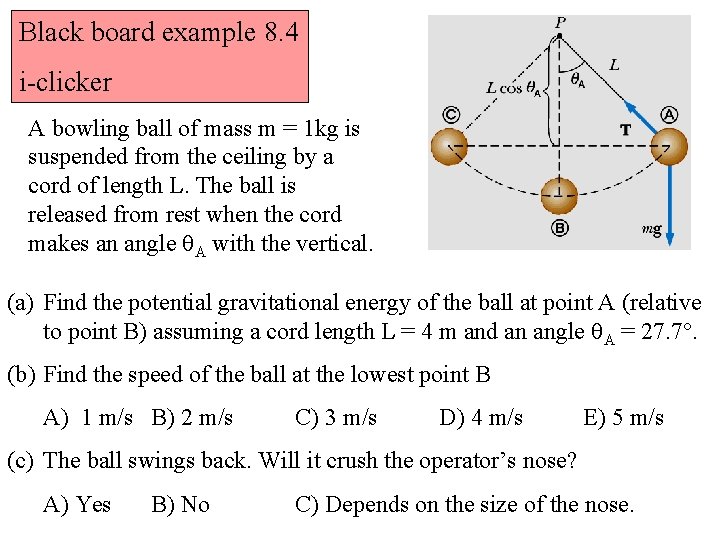 Black board example 8. 4 i-clicker A bowling ball of mass m = 1