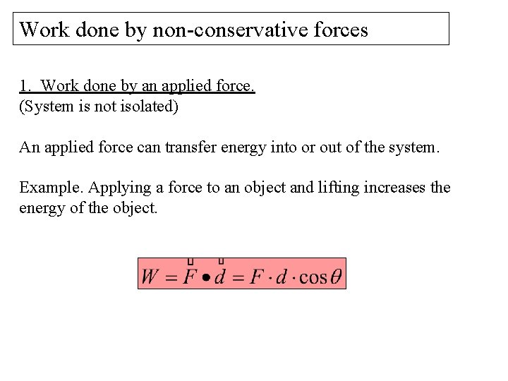 Work done by non-conservative forces 1. Work done by an applied force. (System is