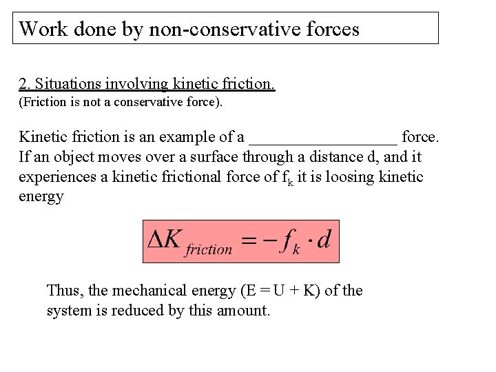 Work done by non-conservative forces 2. Situations involving kinetic friction. (Friction is not a