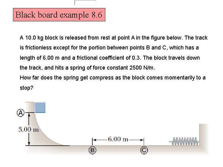Black board example 8. 6 A 10. 0 kg block is released from rest