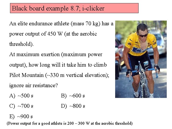 Black board example 8. 7; i-clicker An elite endurance athlete (mass 70 kg) has