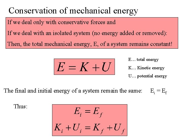Conservation of mechanical energy If we deal only with conservative forces and If we