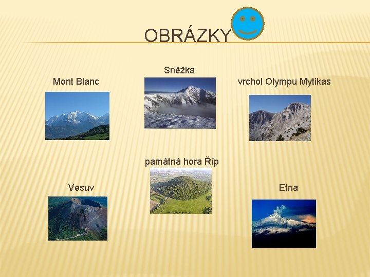 OBRÁZKY Sněžka Mont Blanc vrchol Olympu Mytikas památná hora Říp Vesuv Etna 