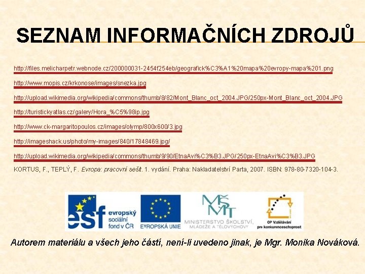 SEZNAM INFORMAČNÍCH ZDROJŮ http: //files. melicharpetr. webnode. cz/200000031 -2454 f 254 eb/geografick%C 3%A 1%20