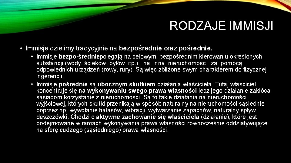 RODZAJE IMMISJI • Immisje dzielimy tradycyjnie na bezpośrednie oraz pośrednie. • Immisje bezpo średniepolegają