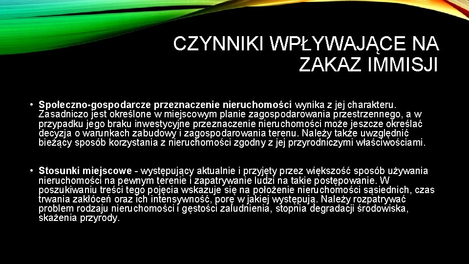 CZYNNIKI WPŁYWAJĄCE NA ZAKAZ IMMISJI • Społeczno gospodarcze przeznaczenie nieruchomości wynika z jej charakteru.