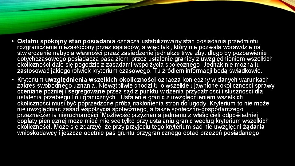  • Ostatni spokojny stan posiadania oznacza ustabilizowany stan posiadania przedmiotu rozgraniczenia niezakłócony przez