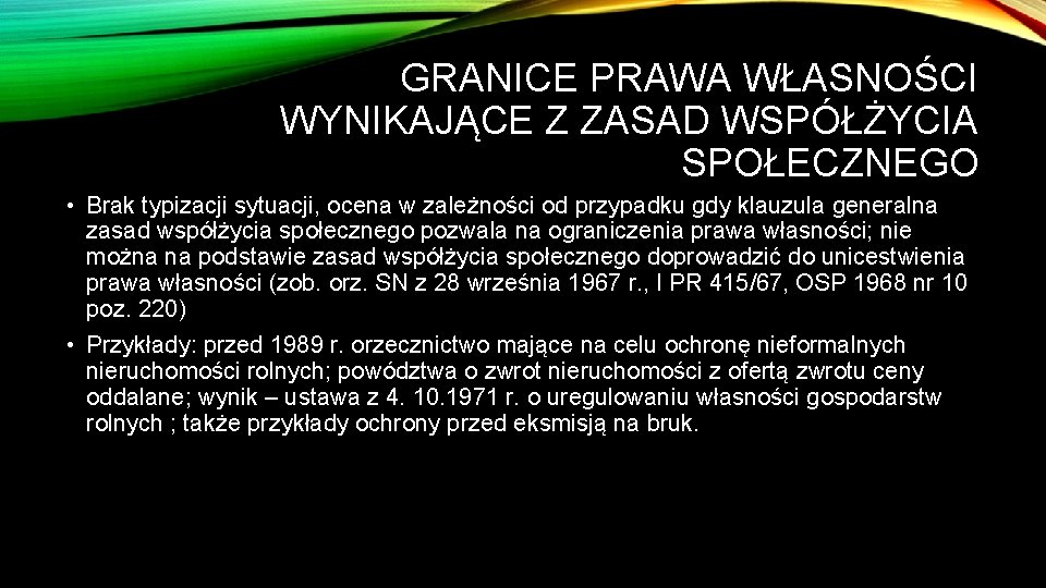 GRANICE PRAWA WŁASNOŚCI WYNIKAJĄCE Z ZASAD WSPÓŁŻYCIA SPOŁECZNEGO • Brak typizacji sytuacji, ocena w