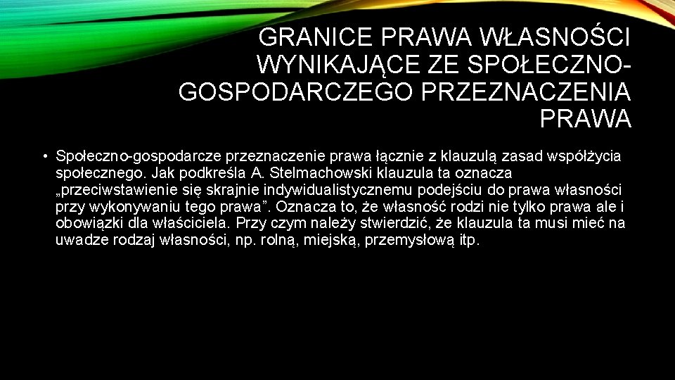 GRANICE PRAWA WŁASNOŚCI WYNIKAJĄCE ZE SPOŁECZNO GOSPODARCZEGO PRZEZNACZENIA PRAWA • Społeczno gospodarcze przeznaczenie prawa