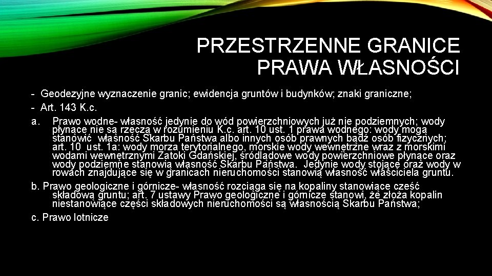 PRZESTRZENNE GRANICE PRAWA WŁASNOŚCI Geodezyjne wyznaczenie granic; ewidencja gruntów i budynków; znaki graniczne; Art.