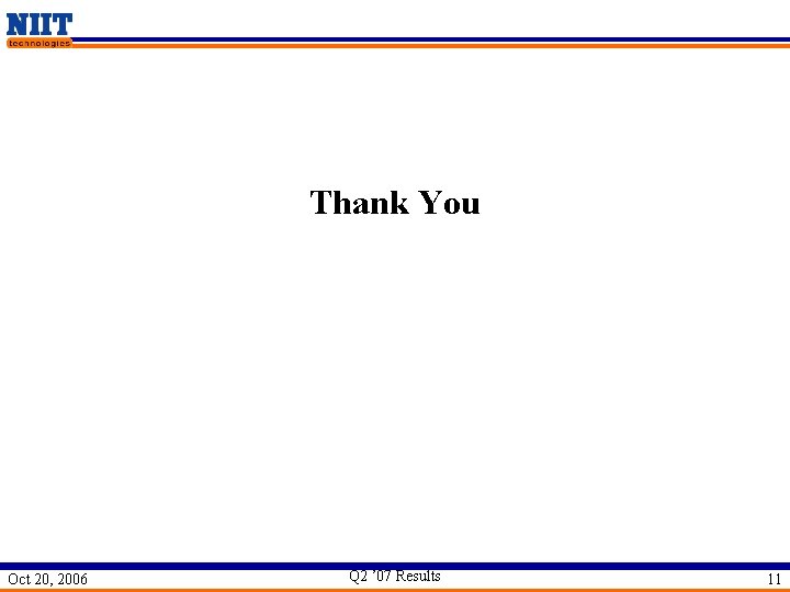 Thank You Oct 20, 2006 Q 2 ’ 07 Results 11 