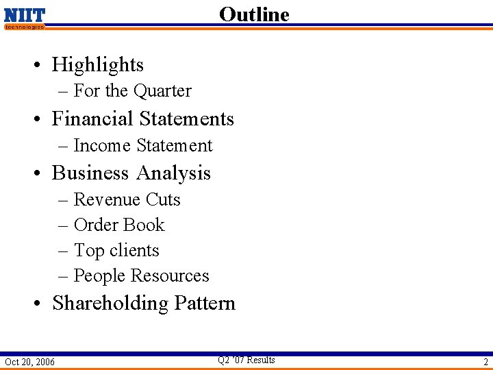 Outline • Highlights – For the Quarter • Financial Statements – Income Statement •