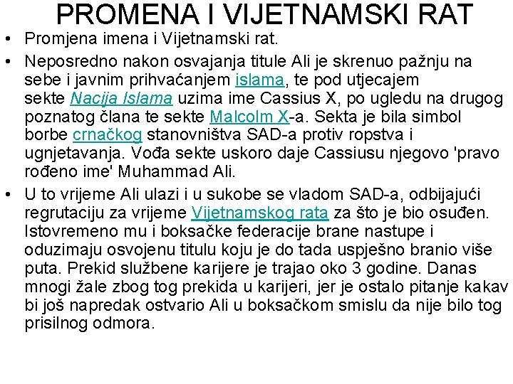 PROMENA I VIJETNAMSKI RAT • Promjena imena i Vijetnamski rat. • Neposredno nakon osvajanja