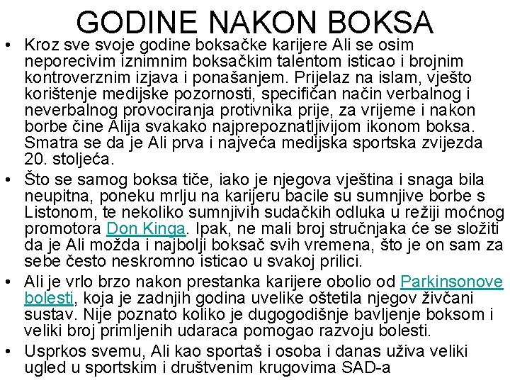 GODINE NAKON BOKSA • Kroz sve svoje godine boksačke karijere Ali se osim neporecivim