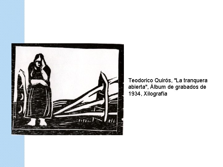 Teodorico Quirós, "La tranquera abierta", Álbum de grabados de 1934, Xilografía 