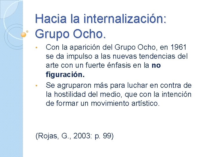 Hacia la internalización: Grupo Ocho. • • Con la aparición del Grupo Ocho, en