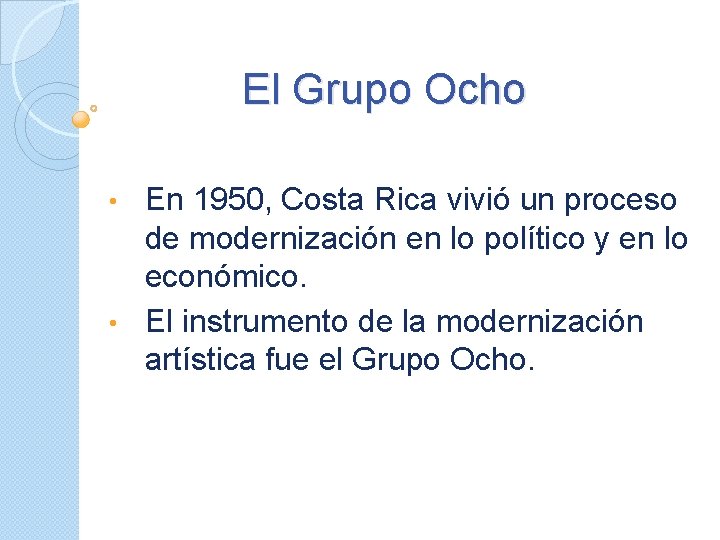 El Grupo Ocho En 1950, Costa Rica vivió un proceso de modernización en lo