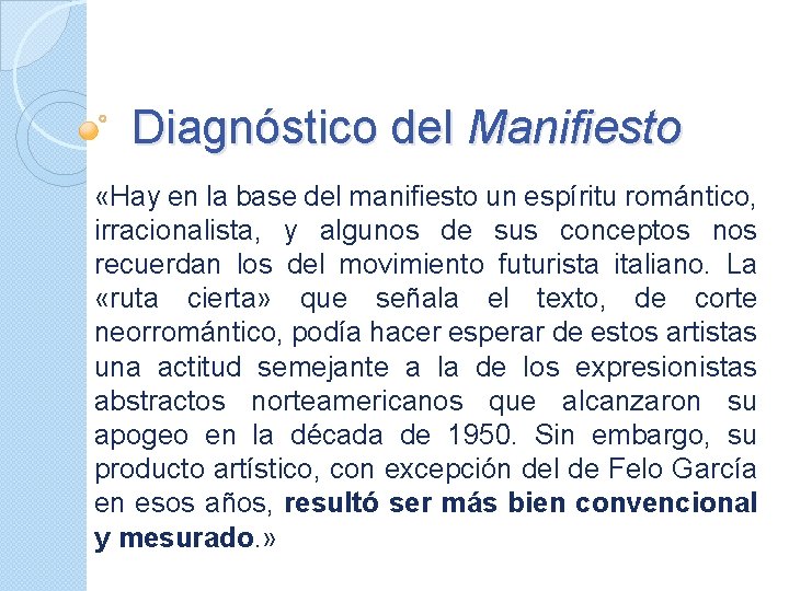 Diagnóstico del Manifiesto «Hay en la base del manifiesto un espíritu romántico, irracionalista, y