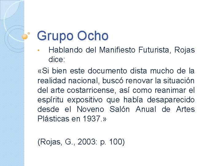 Grupo Ocho Hablando del Manifiesto Futurista, Rojas dice: «Si bien este documento dista mucho