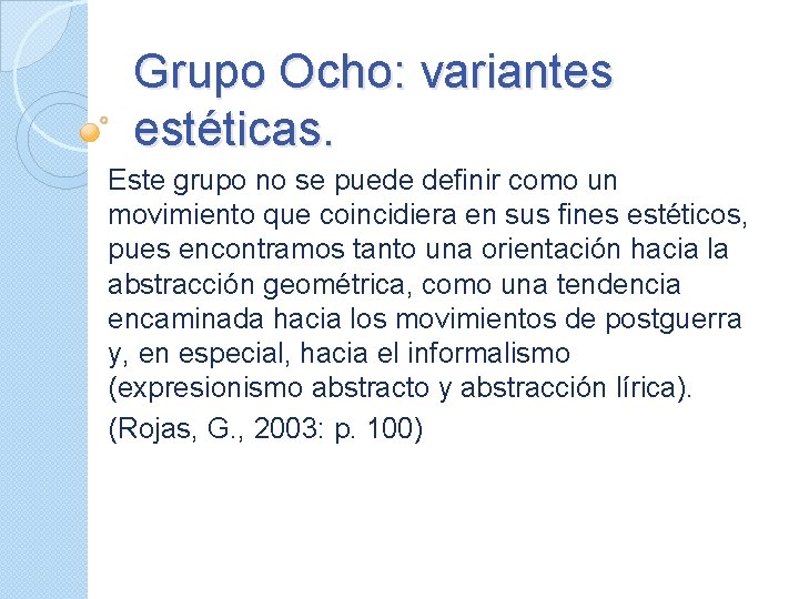 Grupo Ocho: variantes estéticas. Este grupo no se puede definir como un movimiento que