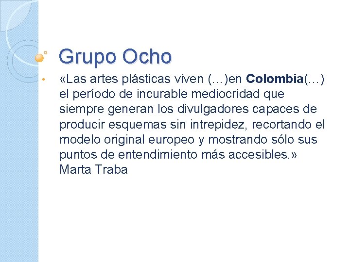 Grupo Ocho • «Las artes plásticas viven (…)en Colombia(…) el período de incurable mediocridad