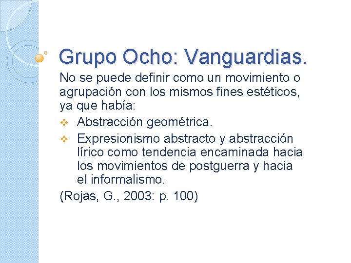 Grupo Ocho: Vanguardias. No se puede definir como un movimiento o agrupación con los