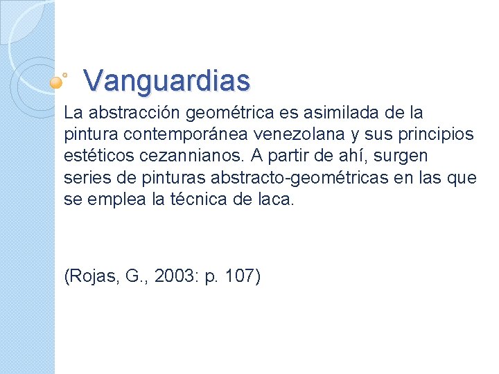 Vanguardias La abstracción geométrica es asimilada de la pintura contemporánea venezolana y sus principios