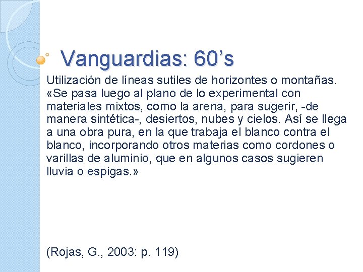 Vanguardias: 60’s Utilización de líneas sutiles de horizontes o montañas. «Se pasa luego al