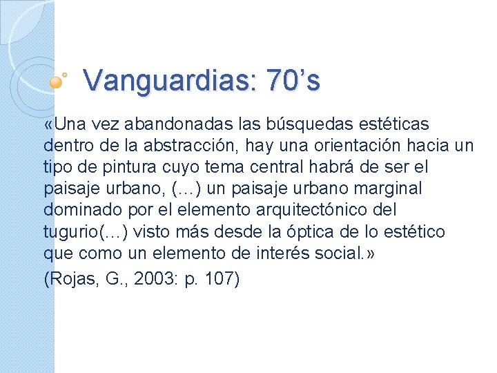 Vanguardias: 70’s «Una vez abandonadas las búsquedas estéticas dentro de la abstracción, hay una