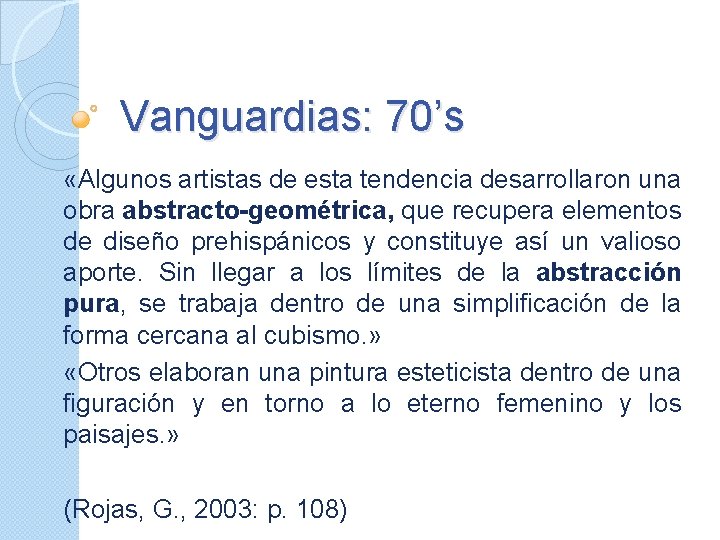 Vanguardias: 70’s «Algunos artistas de esta tendencia desarrollaron una obra abstracto-geométrica, que recupera elementos