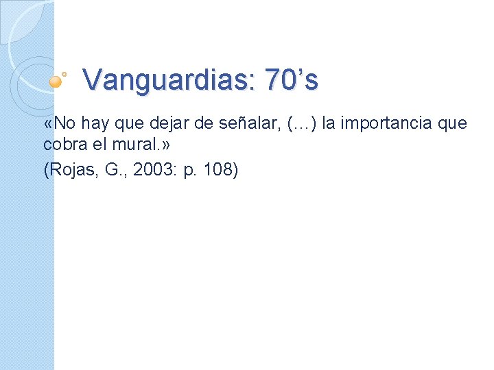 Vanguardias: 70’s «No hay que dejar de señalar, (…) la importancia que cobra el