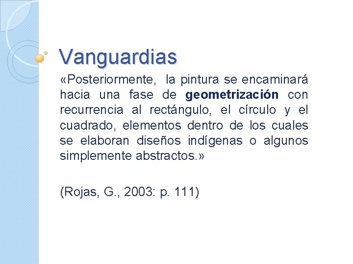 Vanguardias «Posteriormente, la pintura se encaminará hacia una fase de geometrización con recurrencia al