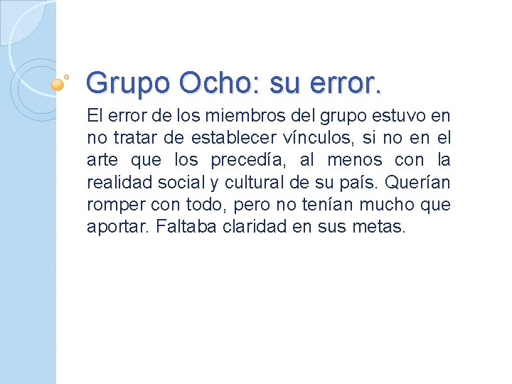 Grupo Ocho: su error. El error de los miembros del grupo estuvo en no