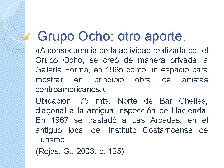 Grupo Ocho: otro aporte. «A consecuencia de la actividad realizada por el Grupo Ocho,