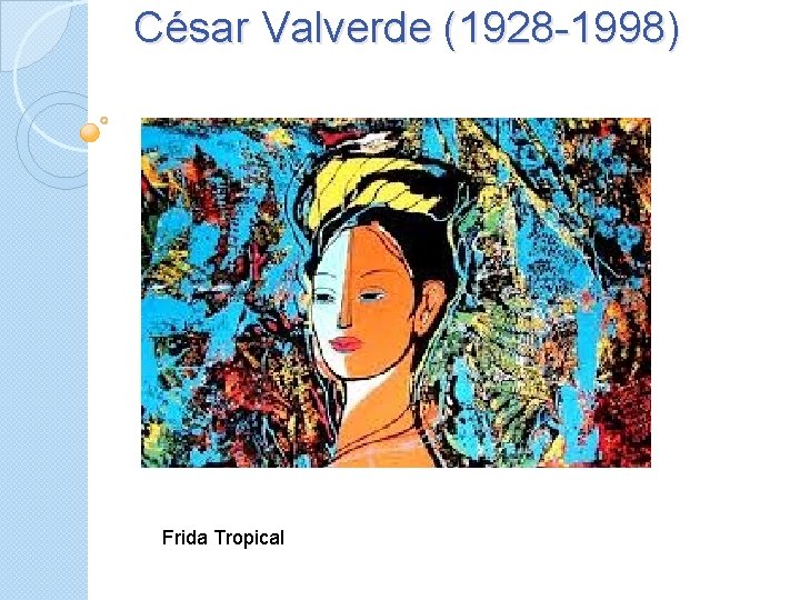 César Valverde (1928 -1998) Frida Tropical 