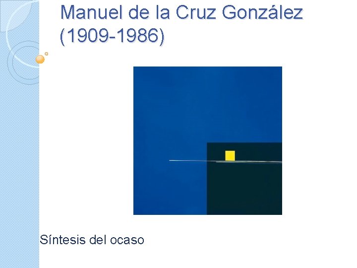 Manuel de la Cruz González (1909 -1986) Síntesis del ocaso 
