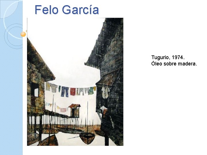 Felo García Tugurio, 1974. Óleo sobre madera. 