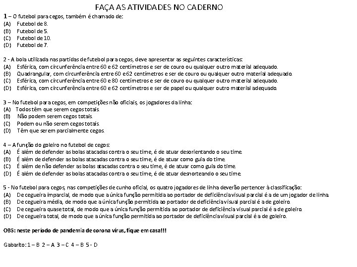 FAÇA AS ATIVIDADES NO CADERNO 1 – O futebol para cegos, também é chamado