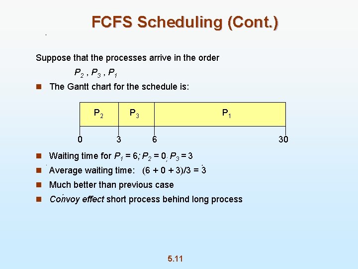 FCFS Scheduling (Cont. ) Suppose that the processes arrive in the order P 2