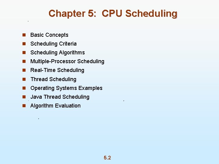 Chapter 5: CPU Scheduling n Basic Concepts n Scheduling Criteria n Scheduling Algorithms n