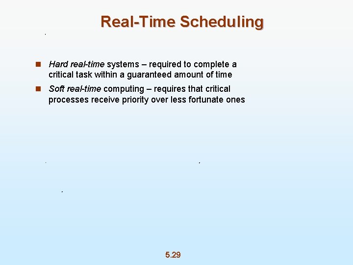 Real-Time Scheduling n Hard real-time systems – required to complete a critical task within