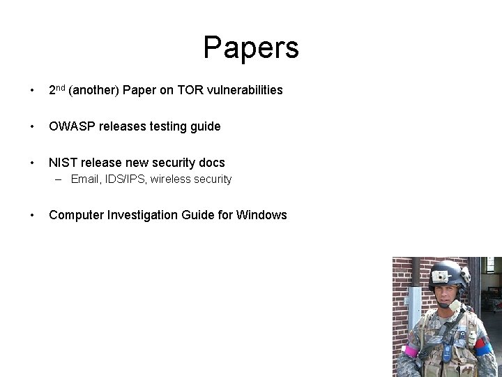 Papers • 2 nd (another) Paper on TOR vulnerabilities • OWASP releases testing guide