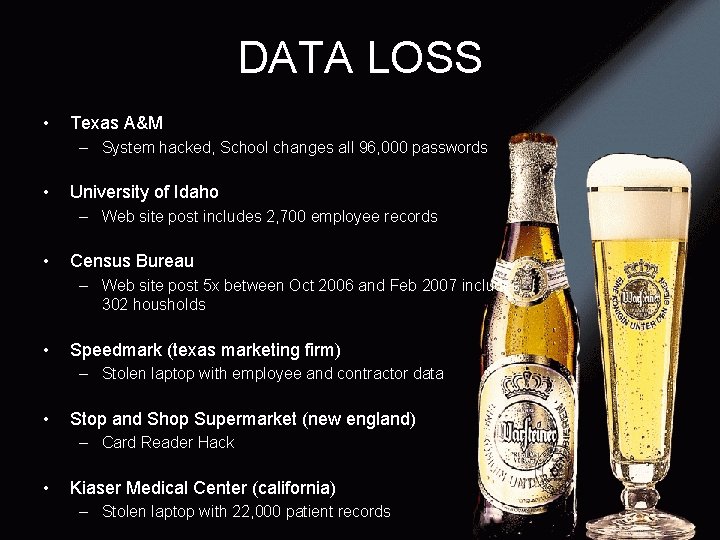 DATA LOSS • Texas A&M – System hacked, School changes all 96, 000 passwords