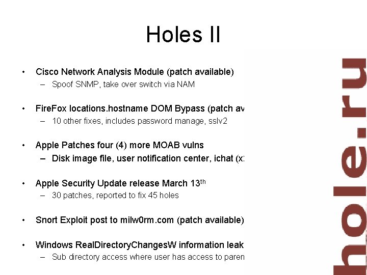 Holes II • Cisco Network Analysis Module (patch available) – Spoof SNMP, take over