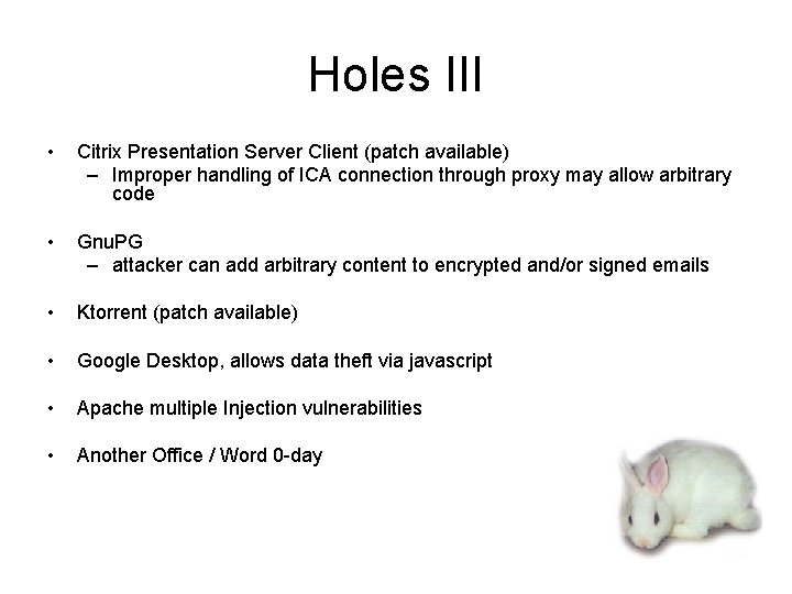 Holes III • Citrix Presentation Server Client (patch available) – Improper handling of ICA