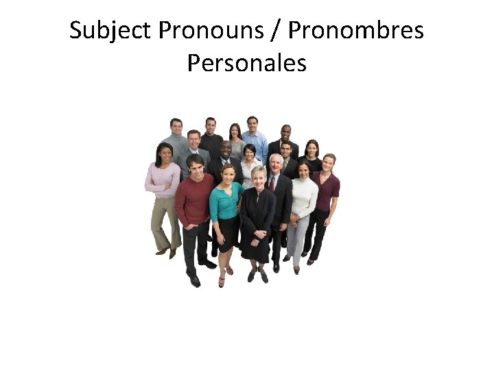 Subject Pronouns / Pronombres Personales 